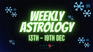 Weekly Astrology 13- 19 Dec AstroViktor