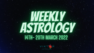 Weekly Astrology March 2022