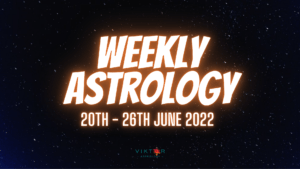 Weekly Astrology 20-26 June 2022