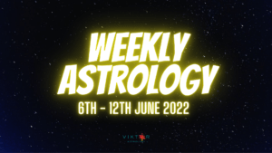 Weekly Astrology 6-12 June 2022