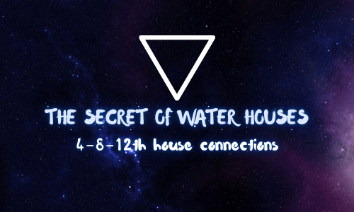 The secret of Water Houses in Astrology