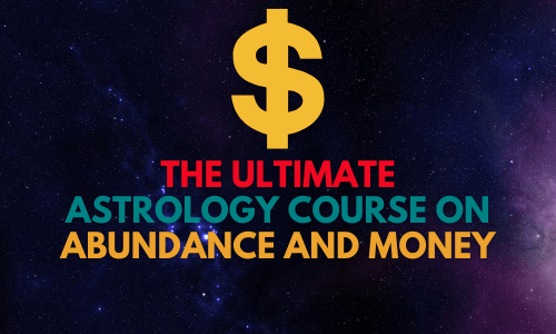 The Ultimate Astrology Course on Abundance and Money