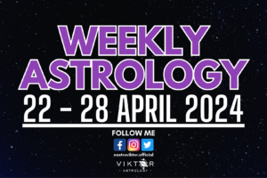 Weekly Astrology Forecast 22 - 28 April 2024