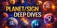 Planet/Sign Deep Dives